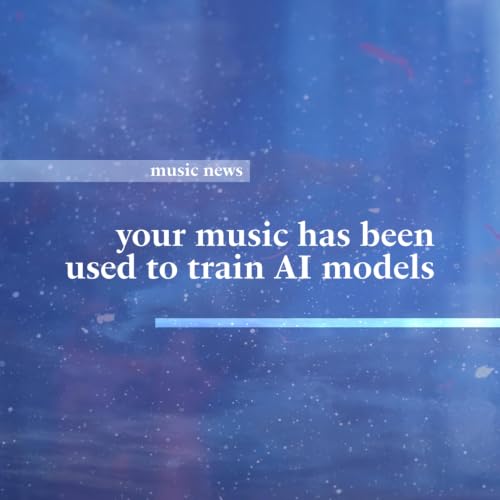 your music has been used to train AI models