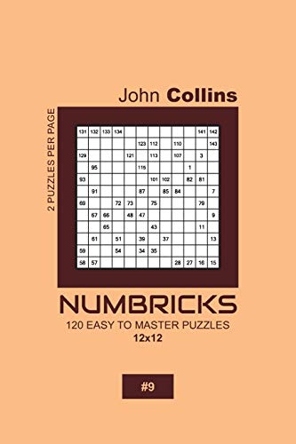 Numbricks - 120 Easy To Master Puzzles 12x12 - 9 (Numbricks Puzzle Book 12x12)