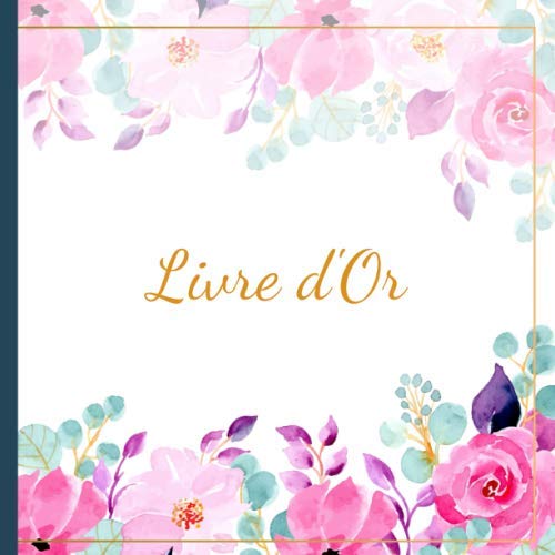 LIVRE D'OR: Livre d'Or Mariages, Noces, Anniversaires, Retraites | Fleurs Roses Gold | Format Carré 21 x 21 cm | Couverture Souple &amp; Glossy | 110 ... | Nature | Personnalisé. Originale. Blanc.