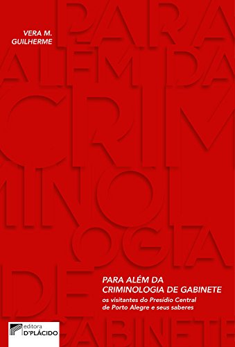 Para além da criminologia de gabinete: os visitantes do presídio central de Porto Alegre e seus saberes