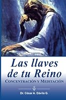Las Llaves de tu Reino: Concentración y Meditación 9942915141 Book Cover