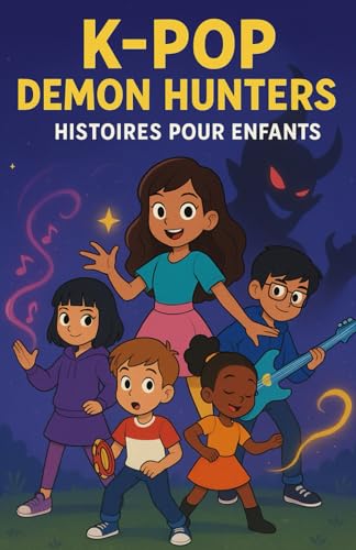 K-pop demon hunters histoires pour enfants: Cinq filles, cinq bâtons lumineux, une mission gigantesque, transformer le pouvoir de la musique en un rayon de cœur ultime et sauver le monde !