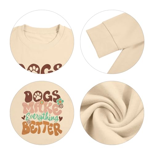 LOTUCY Women Dog Mom Sweatshirt :Dogs Make Everything Better Sweatshirt Animal Lover Gift Letter Print Pullover Apricot