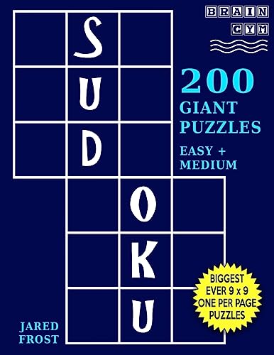 Sudoku 200 Giant Puzzles,100 Easy and 100 Medium: Each Easy To Read Huge Puzzle Fills 8” by 8” Square With Tons Of Space For Notes. (Brain Gym Series)