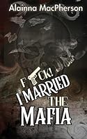 F*ck! I Married the Mafia B0G4H7M89J Book Cover