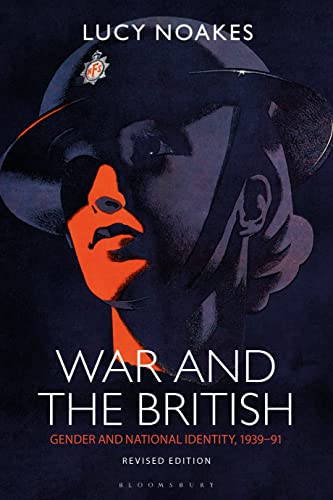 War and the British: Gender and National Identity, 1939-91 Revised Edition (Social and Cultural History Today)
