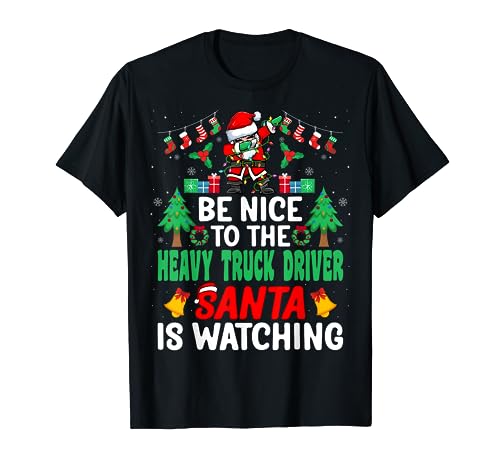 Be Nice to the Heavy Truck Driver Santa - Christmas Camiseta