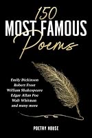 150 Most Famous Poems: Emily Dickinson, Robert Frost, William Shakespeare, Edgar Allan Poe, Walt Whitman and many more 164775822X Book Cover