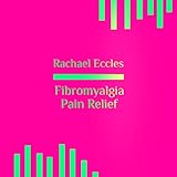 Fibromyalgia Pain Relief Hypnosis For Chronic Pain Management, Hypnotherapy Self Hypnosis CD