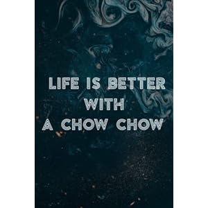 Funny Chow Chow Dog Life Is Better With A Chow Chow Pretty Notebook Lined: A Chow Chow, Halloween, Thanksgiving, New…