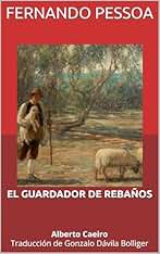 EL GUARDADOR DE REBAÑOS: Alberto Caeiro