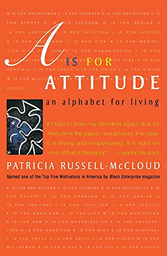 A Is for Attitude: An Alphabet for Living - An Inspiring A to Z Blueprint for Personal Empowerment with Advice and...