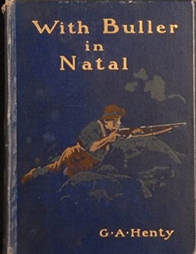 With Buller In Natal by G.A. Henty (1901) 1522843523 Book Cover