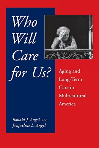 Who Will Care For Us?: Aging and Long-Term Care in Multicultural America