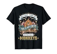 This Well Crap... Turns Out This Is My Circus And Those Are My Monkeys design is perfect for you if you are circus staff or crew. Wear this carnival design at a show, festival, or county fair if you work with a monkey or help with the circus. Lightwe...