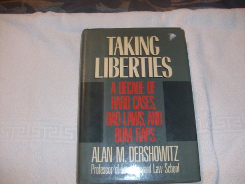 Taking Liberties: A Decade of Hard Cases, Bad Laws, and Bum Raps