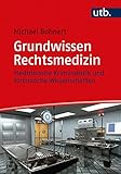 Grundwissen Rechtsmedizin: Einführung in die medizinische Kriminalistik und die forensischen Wissenschaften: Medizinische Kriminalistik und forensische Wissenschaften