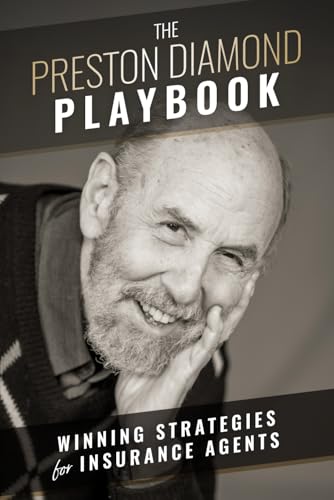 THE PRESTON DIAMOND PLAYBOOK: Winning Strategies for Insurance Agents