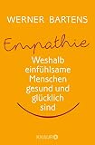 Empathie: Weshalb einfühlsame Menschen gesund und glücklich sind - Werner Bartens 