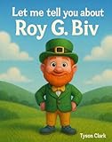  Let me tell you about Roy G. Biv (English Edition)