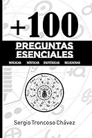 + 100 Preguntas esenciales Magicas, Misticas, Esotericas, Religiosas B08DSVJXQ2 Book Cover