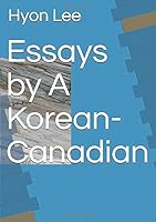 Essays by A Korean-Canadian 1792918259 Book Cover