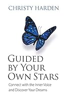 Guided by Your Own Stars: Connect with the Inner Voice and Discover Your Dreams 1600250831 Book Cover
