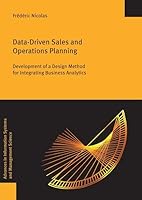 Data-Driven Sales and Operations Planning: Development of a Design Method for Integrating Business Analytics 3832557970 Book Cover