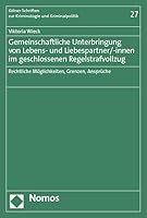 Gemeinschaftliche Unterbringung Von Lebens- Und Liebespartner/-innen Im Geschlossenen Regelstrafvollzug: Rechtliche Moglichkeiten, Grenzen, Anspruche ... und Kriminalpolitik, 27) 3756012271 Book Cover