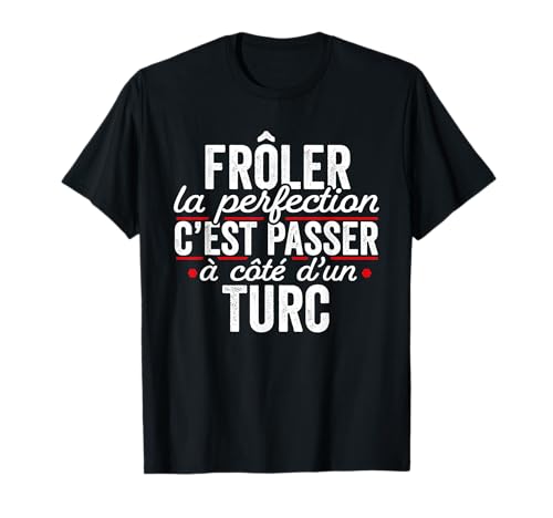 Le Turc Parfait Cadeau Humour Turquie T-Shirt