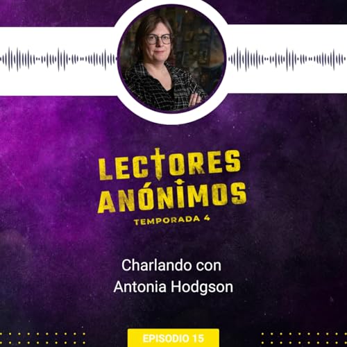 4x15 - Charlando con Antonia Hodgson