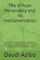 The African Personality and Its Instrumentation: A Metatheoretical Engagement of (a) Steady State versus Cultural Transformation Metamorphosis and (b) ... Psychology: A Suite of 9 Texts) B0D8G83K11 Book Cover