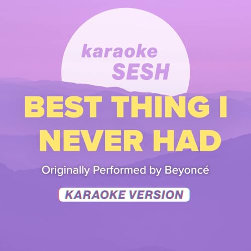 Best Thing I Never Had (Originally Performed by Beyoncé) (Karaoke Version)