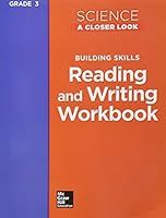 Science A Closer Look, Grade 3: Building Skills Reading And Writing Workbook 0022840737 Book Cover