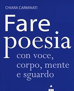 Fare poesia con voce, corpo, mente e sguardo