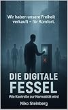Die digitale Fessel: Geld, Macht, Digitalisierung & Kontrolle