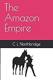  The Amazon Empire (Gynarchy, Band 1)