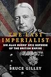 The Last Imperialist: Sir Alan Burns's Epic Defense of the British Empire