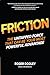 Produktbild Friction: The Untapped Force That Can Be Your Most Powerful Advantage