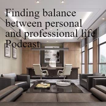 Finding balance in your personal and professional life