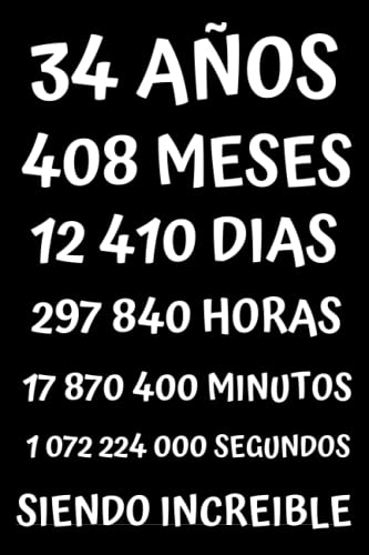 34 AÑOS SIENDO INCREIBLE: REGALO PARA HOMBRE Y MUJER DE 34 AÑOS DE CUMPLEAÑOS ORIGINAL Y DIVERTIDO , CUADERNO DE APUNTES O AGENDA, DIARIO, LEBRETA DE NOTAS, Originales Cumpleaños Divertido....
