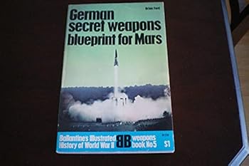 Paperback German secret weapons: Blueprint for Mars (Ballantine's illustrated history of World War II. Weapons book, no. 5) Book