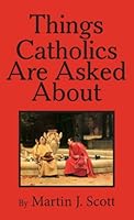 Things Catholics Are Asked About B006LQKK8Y Book Cover