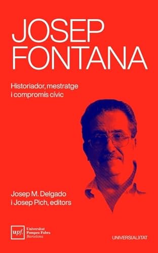 Josep Fontana. Historiador, mestratge i compromís cívic (Universalitat)