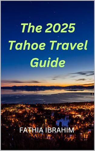 The 2025 Tahoe Travel Guide