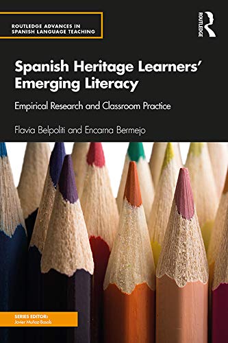 Spanish Heritage Learners' Emerging Literacy: Empirical Research and Classroom Practice (Routledge Advances in Spanish Language Teaching)