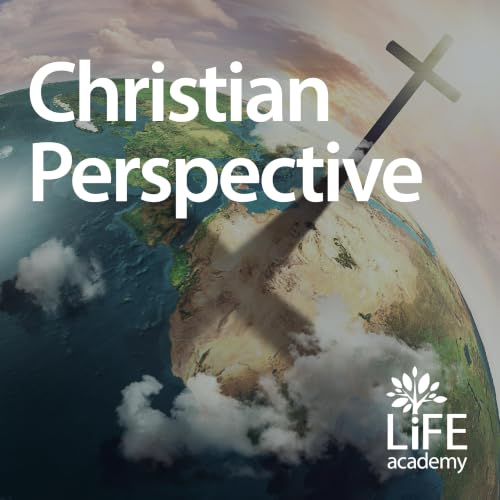 A Christian Perspective- Episode 36