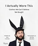 I Actually Wore This: Clothes We Can't Believe We Bought