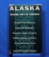 Alaska: Treasure Trove of Tomarrow B002I9U0C4 Book Cover
