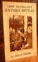 How to collect antique bottles, 0911508074 Book Cover